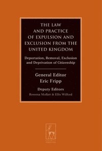 bokomslag The Law and Practice of Expulsion and Exclusion from the United Kingdom