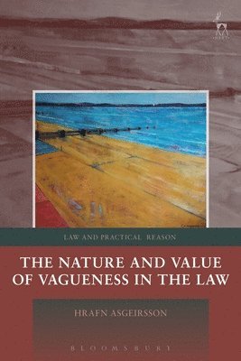 The Nature and Value of Vagueness in the Law 1