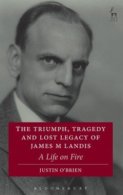 The Triumph, Tragedy and Lost Legacy of James M Landis 1