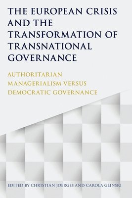 Christian Joerges, Carola Glinski - European Crisis and the Transformation of Transnational Governance, Inbunden