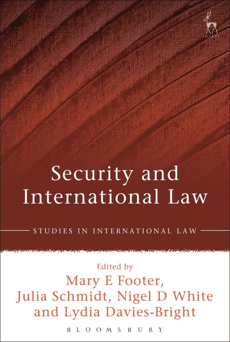 Mary E Footer, Julia Schmidt, Nigel D White, Lydia Davies-Bright, Mary E. Footer - Security and International Law, Inbunden