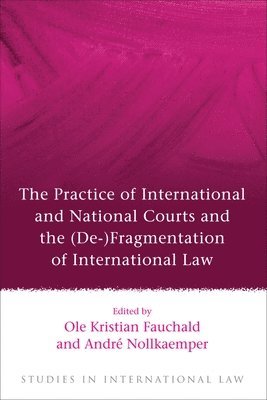 The Practice of International and National Courts and the (De-)Fragmentation of International Law 1