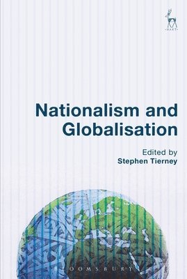 Stephen Tierney - Nationalism and Globalisation, Inbunden
