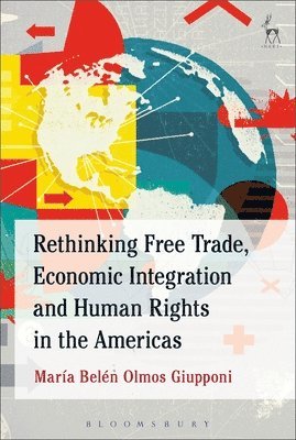 Rethinking Free Trade, Economic Integration and Human Rights in the Americas 1