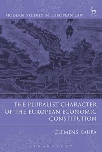 bokomslag The Pluralist Character of the European Economic Constitution