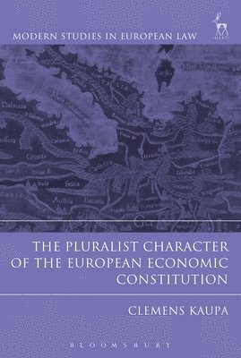 bokomslag The Pluralist Character of the European Economic Constitution