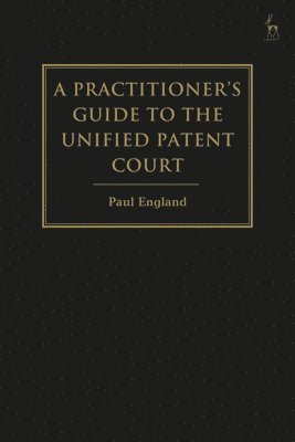 A Practitioner's Guide to the Unified Patent Court and Unitary Patent 1