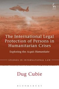bokomslag The International Legal Protection of Persons in Humanitarian Crises