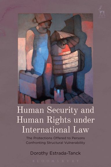 Dorothy Estrada-Tanck - Human Security and Human Rights under International Law, Inbunden