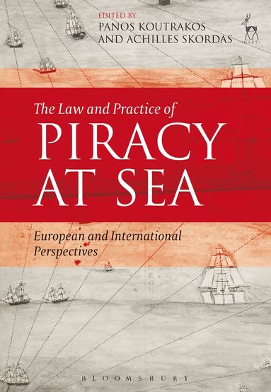 Panos Koutrakos, Achilles Skordas - Law and Practice of Piracy at Sea, Häftad
