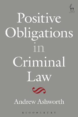 Andrew Ashworth - Positive Obligations in Criminal Law, Häftad