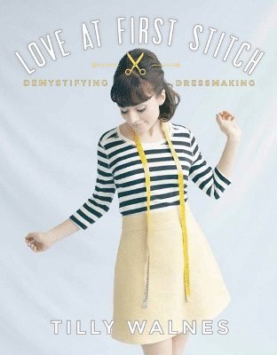 Tilly Walnes - Love at First Stitch, Inbunden