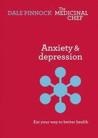 bokomslag Anxiety & Depression: Eat Your Way to Better Health