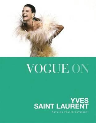 Natasha Fraser-Cavassoni - Vogue on Yves Saint Laurent, Inbunden