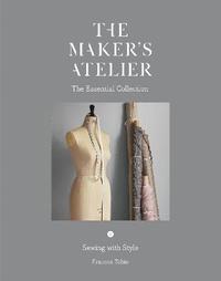 bokomslag The Maker's Atelier: The Essential Collection
