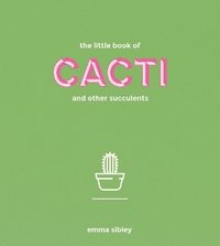 bokomslag The Little Book of Cacti and Other Succulents