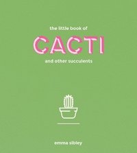 bokomslag The Little Book of Cacti and Other Succulents