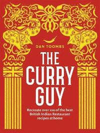 bokomslag The Curry Guy: Recreate Over 100 of the Best British Indian Restaurant Recipes at Home