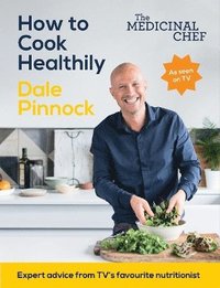 bokomslag The Medicinal Chef: How to Cook Healthily