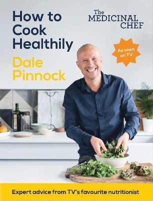 The Medicinal Chef: How to Cook Healthily 1