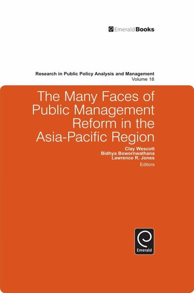 Clay Wescott, Bidhya Bowornwathana, L.R. Jones - Many Faces of Public Management Reform in the Asia-Pacific Region, Inbunden