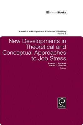 New Developments in Theoretical and Conceptual Approaches to Job Stress 1