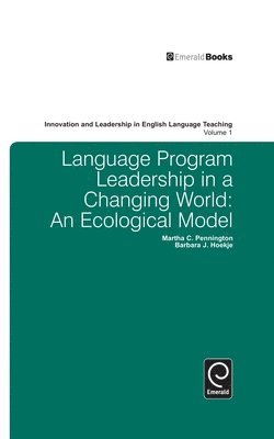 Martha Pennington, Barbara Hoekje, Martha C. Pennington, Barbara J. Hoekje - Language Program Leadership in a Changing World: An Ecological Model, Inbunden