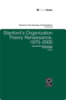 Stanford's Organization Theory Renaissance, 1970-2000 1