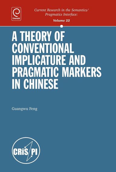 Guangwu Feng - Theory of Conventional Implicature and Pragmatic Markers in Chinese, Inbunden