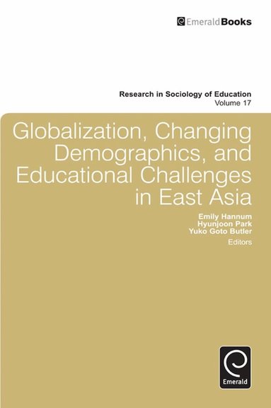 Emily Hannum, Hyunjoon Park, Yuko Goto Butler - Globalization, Changing Demographics, and Educational Challenges in East Asia, Inbunden