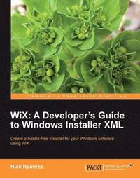 bokomslag WiX: A Developer's Guide to Windows Installer XML