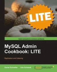 bokomslag MySQL Admin Cookbook LITE: Configuration, Server Monitoring, Managing Users