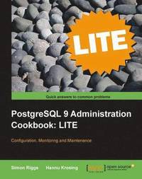 bokomslag PostgreSQL 9 Administration Cookbook Lite: Configuration, Monitoring and Maintenance