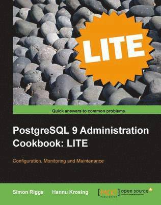 bokomslag PostgreSQL 9 Administration Cookbook Lite: Configuration, Monitoring and Maintenance