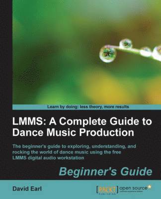 David Earl - Lmms: A Complete Guide to Dance Music Production, Häftad
