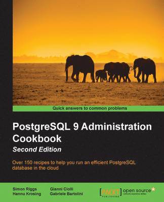 Gabriele Bartolini, Gianni Ciolli, Simon Riggs - PostgreSQL 9 Administration Cookbook - Second Edition, Häftad