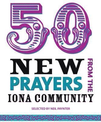 bokomslag 50 New Prayers from the Iona Community