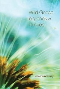 bokomslag Wild Goose Big Book of Liturgies