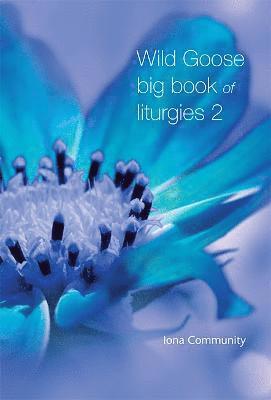 The Iona Community - Wild Goose Big Book of Liturgies volume 2, Häftad