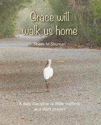 bokomslag Grace Will Walk Us Home