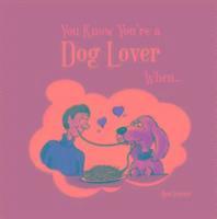 bokomslag You Know You're a Dog Lover When...