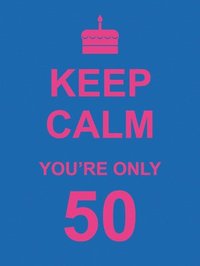 bokomslag Keep Calm You're Only 50