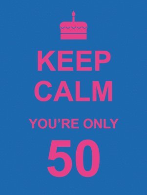 bokomslag Keep Calm You're Only 50