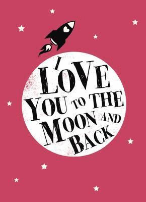 I Love You to the Moon and Back 1