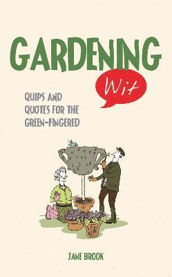 Gardening wit - quips and quotes for the green-fingered
