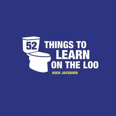 Hugh Jassburn - 52 Things to Learn on the Loo, Inbunden