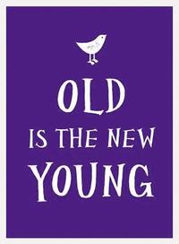 bokomslag Old Is the New Young