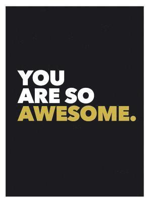 You Are So Awesome 1