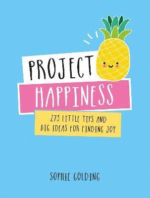 Sophie Golding - Project happiness - 273 little tips and big ideas for finding joy, Inbunden