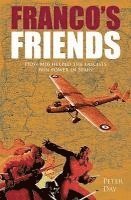 Peter Day - Franco's Friends: How British Intelligence Helped Bring Franco to Power in Spain, Inbunden